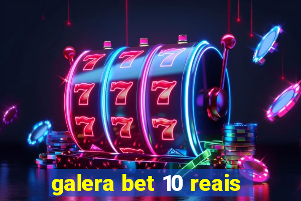 galera bet 10 reais